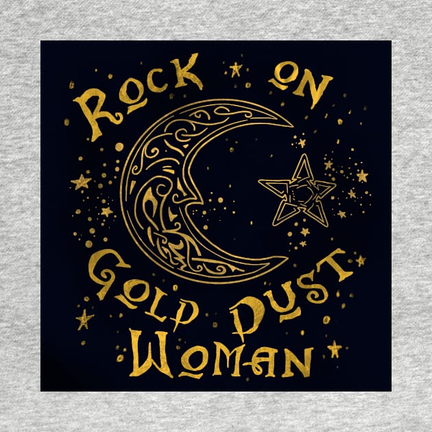 Rock on Gold Dust Woman by jardakelley